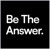 Be The Answer