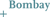 Bombay