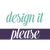 Design It Please