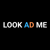 LOOK AD ME