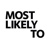 Most Likely To