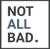notallbad.