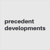 Precedent Developments