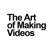 The Art of Making Videos