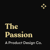 The Passion - A Product Design Co.