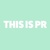 THIS IS PR