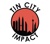 Tin City Impact