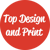 Top Design and Print