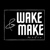 Wake and Make