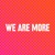 We are More